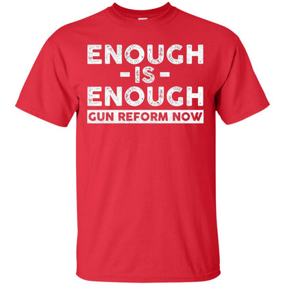 Enough Is Enough Gun Reform Now Gun Control T-shirt Red