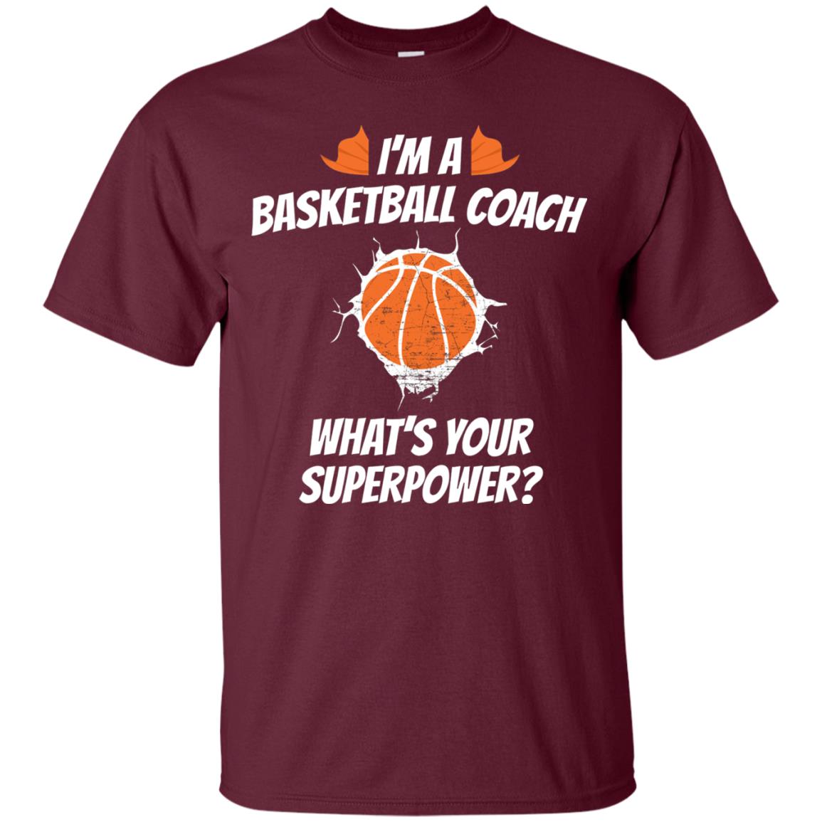 I_m Basketball Coach Funny Basketball Coach T-shirt Maroon