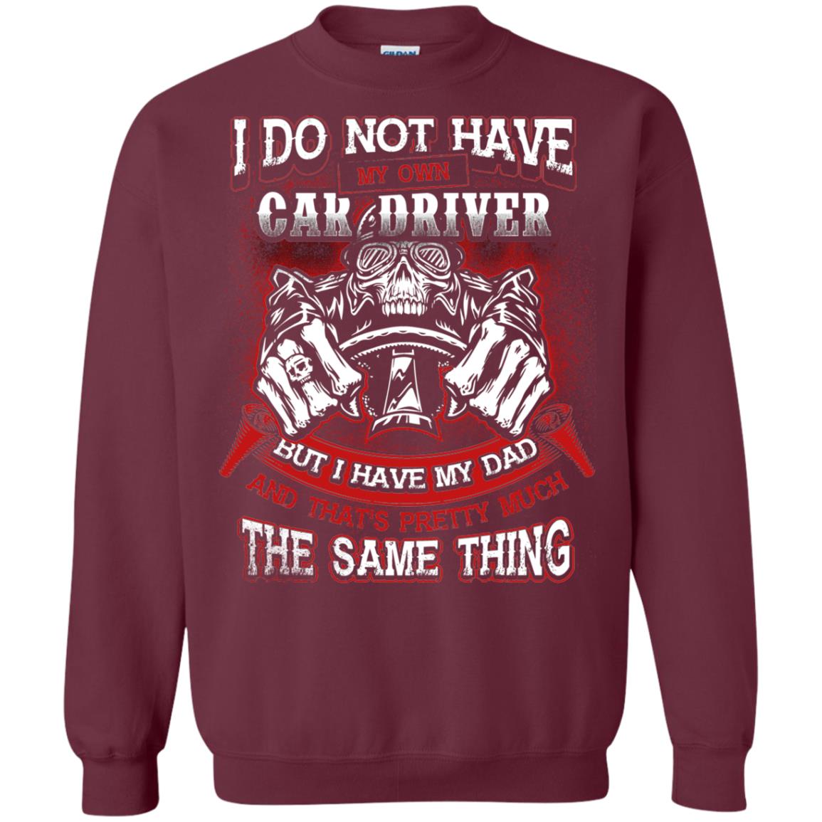But I Have My Dad And Thats Pretty Much The Same Thing Family Shirt Maroon