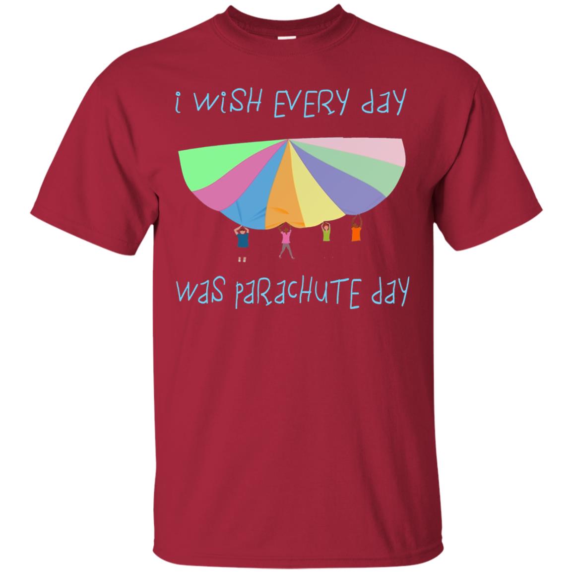 I Wish Every Day Was Parachute Day Funny T-shirt Cardinal