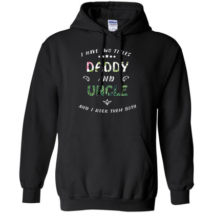 I Have Two Titles Daddy And Uncle Shirt Black