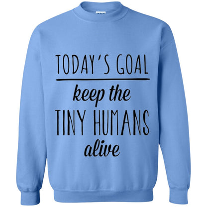 Mother_s Day T-shirt Today_s Goal Keep The Tiny Humans Alive Carolina Blue