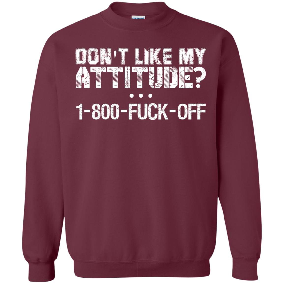Don't Like My Attitude 1-800 Shirt For Daddy Maroon