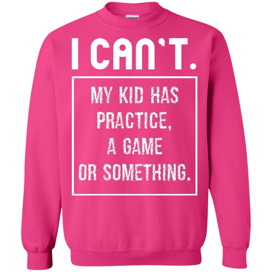I Can_t. My Kid Has Practice, A Game Or Something Funny Gift Shirt For Parents Heliconia