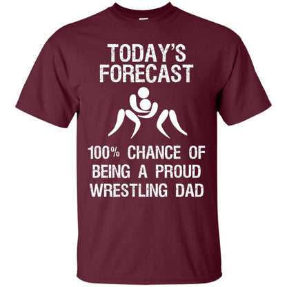 Wrestling Dad Shirt Today Forecast Chance Of Being A Proud Wrestling Dad Maroon