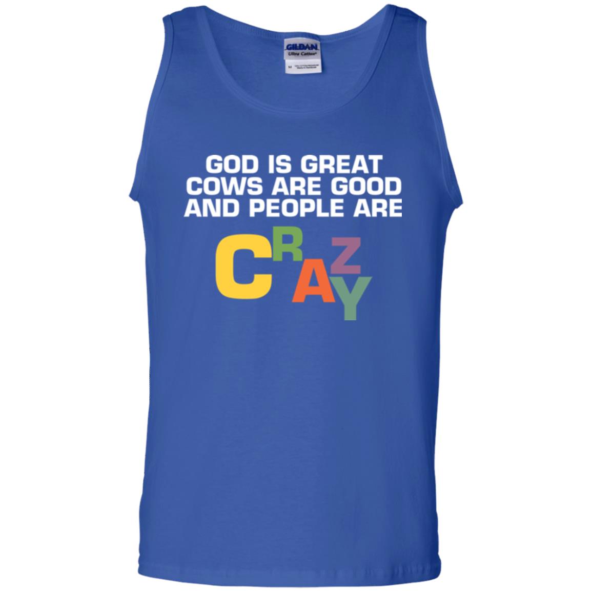 Cow Lover T-shirt God Is Great Cows Are Good And People Are Crazy Royal