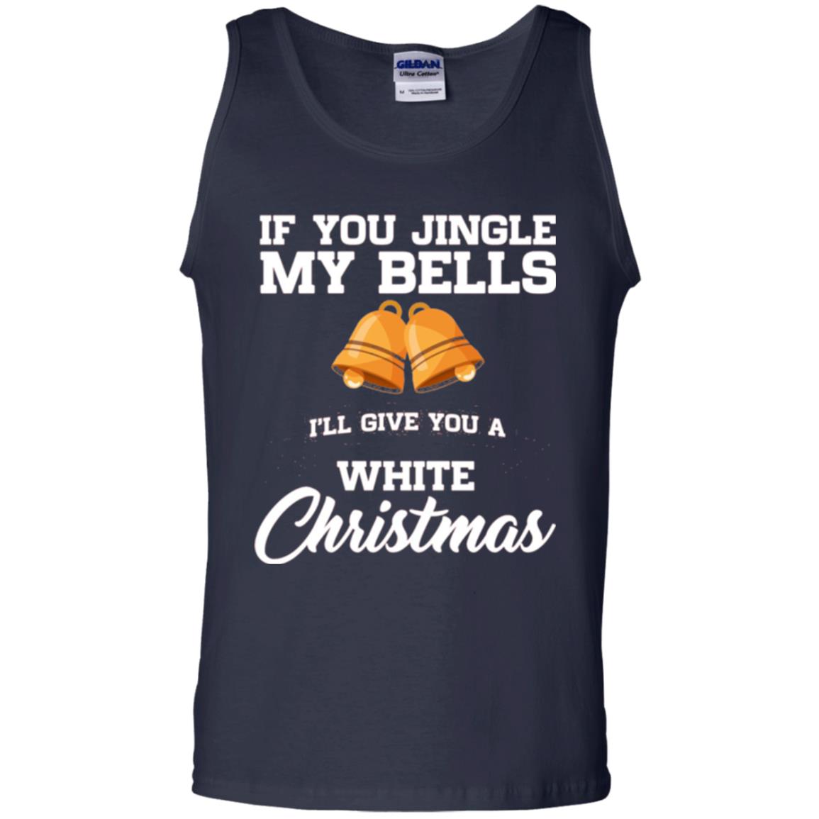 Christmas T-shirt If You Jingle My Bells I_ll Give You A White Christmas Navy