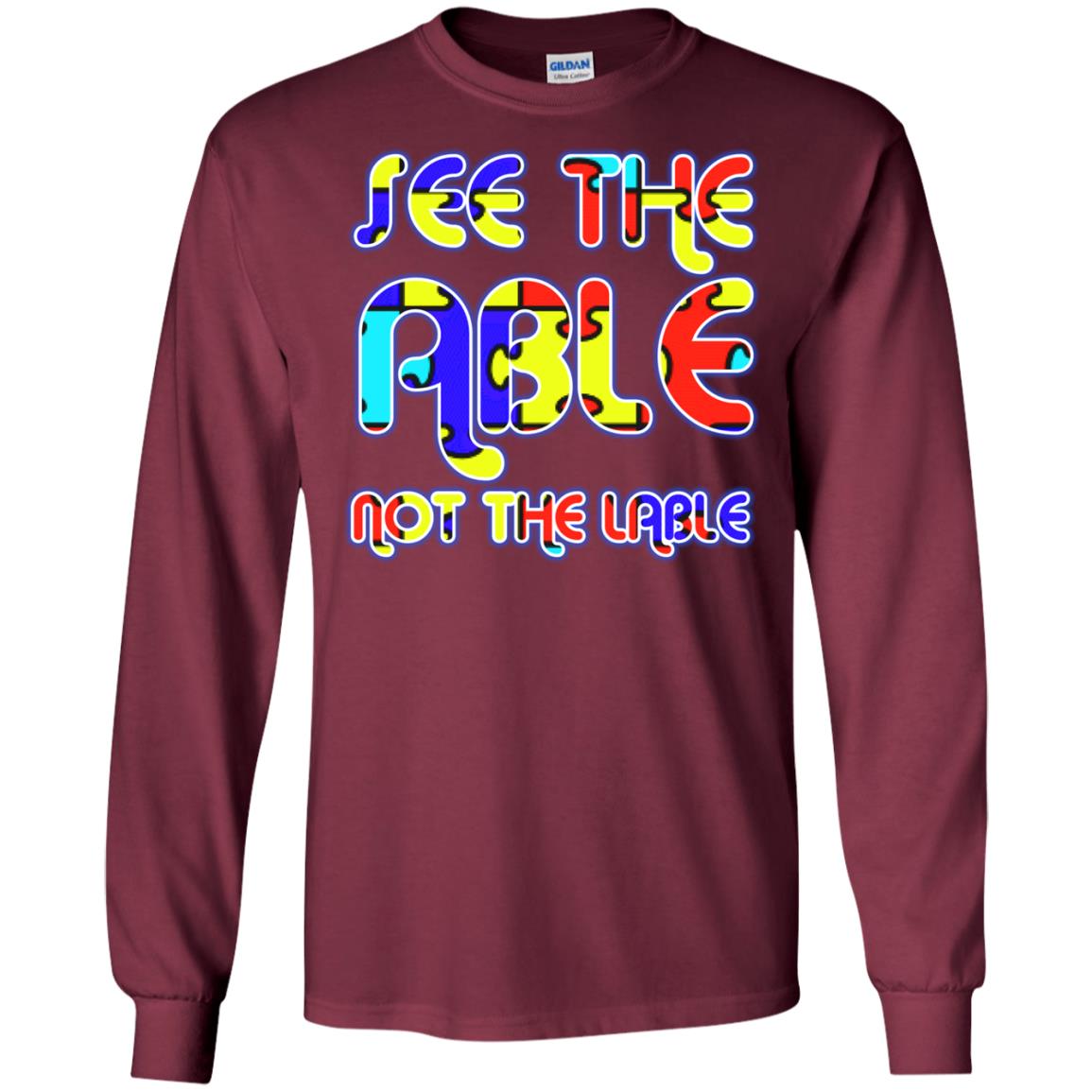 See The Able Not The Lable Autism Awareness T-shirt Maroon