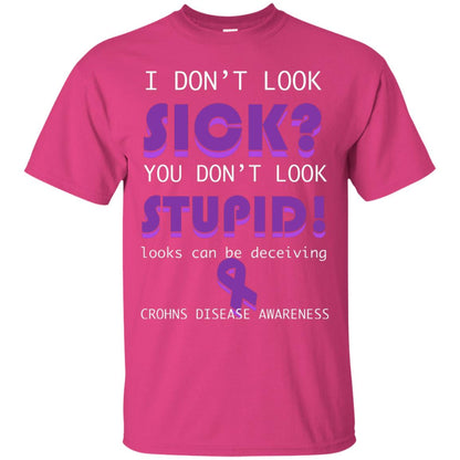I Dont Look Sick You Dont Look Stupidlooks Can Be Deceiving Crohns Disease Awareness Heliconia