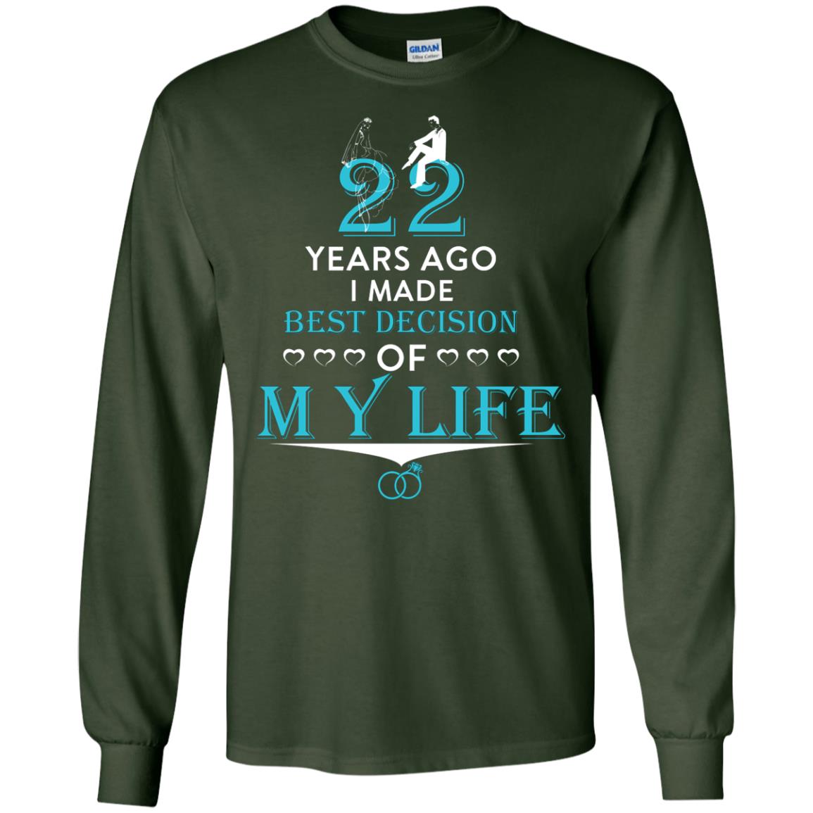 Marriage T-shirt 22 Years Ago I Made Best Decision Of My Life Forest Green