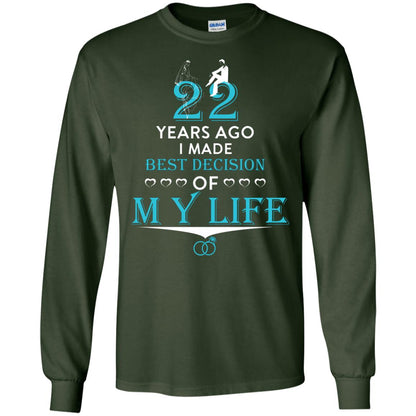 Marriage T-shirt 22 Years Ago I Made Best Decision Of My Life Forest Green