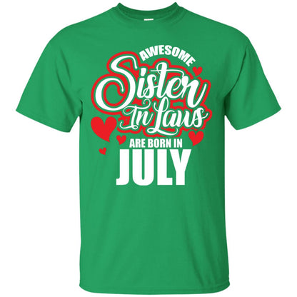 July T-shirt Awesome Sister In Laws Are Born In July Irish Green