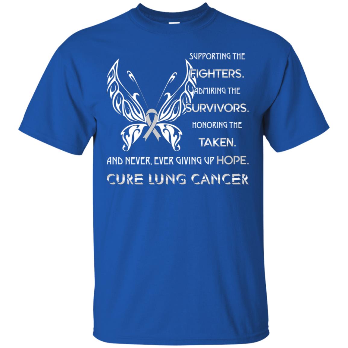 Supporting The Fighters Admiring The Survivors Honoring The Taken And Never Ever Giving Up Hope Cure Lung Cancer Royal