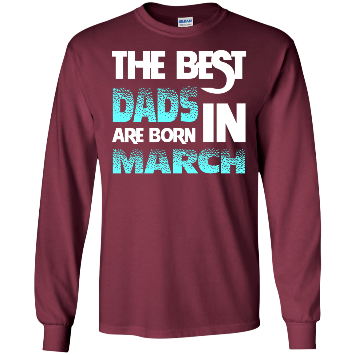 Daddy T-shirt The Best Dads Are Born In March Maroon