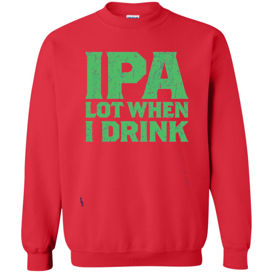 Ipa Lot When I Drink Funny Beer Love St Patrick_s Day T-shirt Red