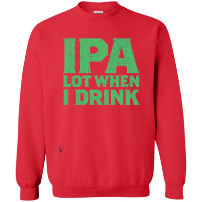 Ipa Lot When I Drink Funny Beer Love St Patrick_s Day T-shirt Red