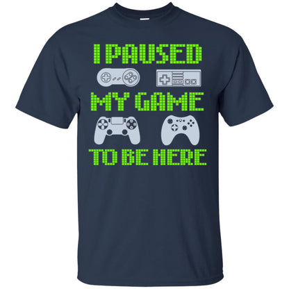 Gamer T-shirt I Paused My Game To Be Here Navy