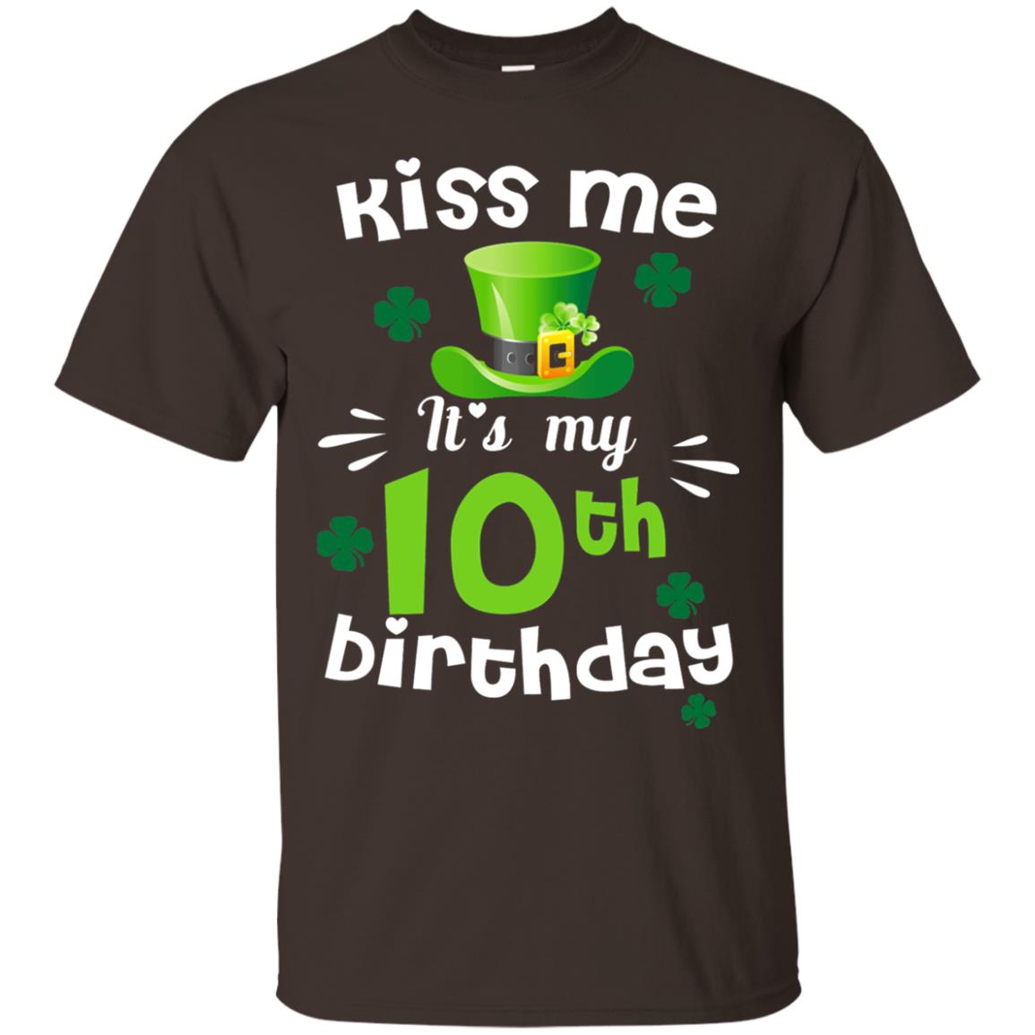 Kiss Me It_s My 10th Birthday Patrick_s Day T-shirt Dark Chocolate