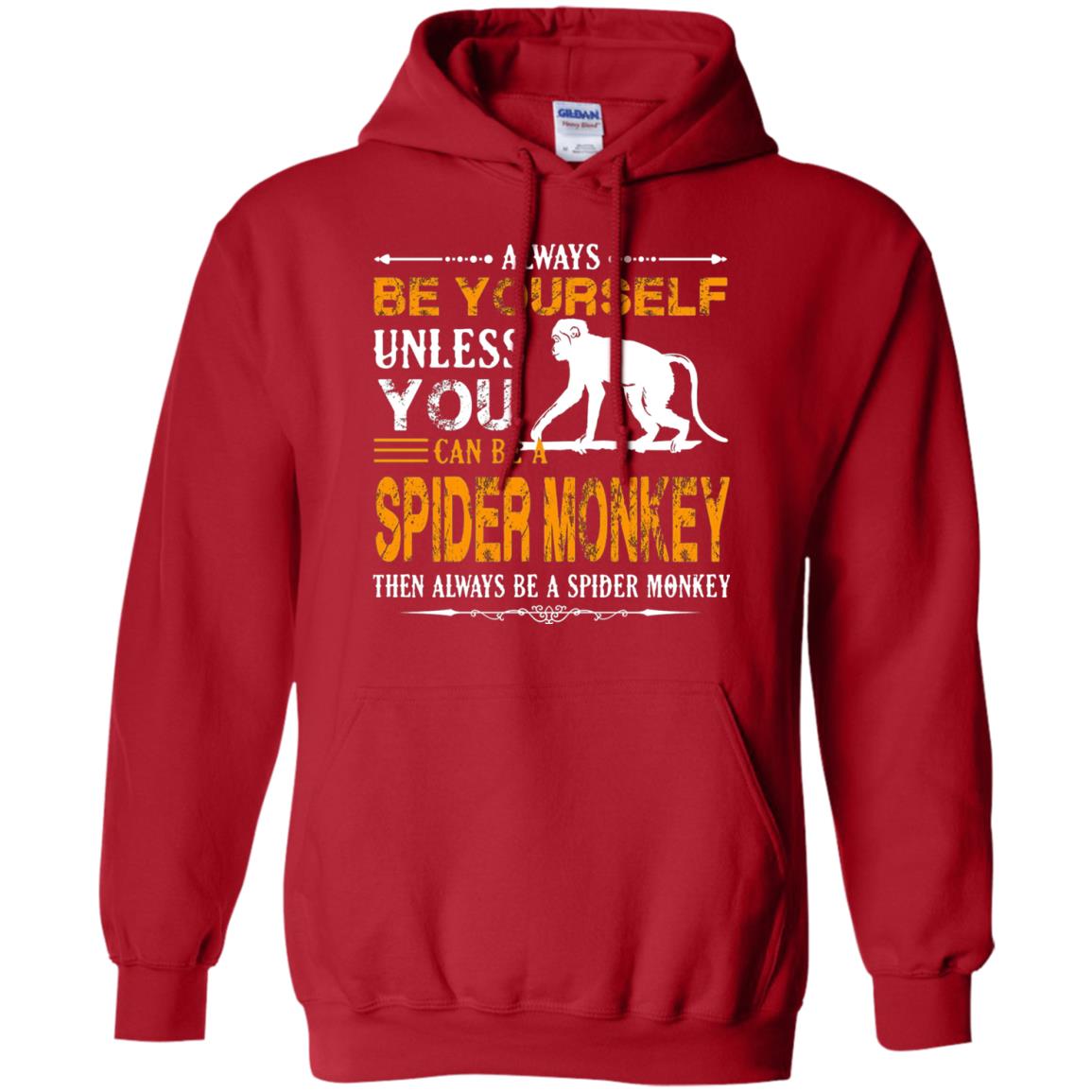 Always Be Yourself Unless You Can Be A Spider Monkey Red