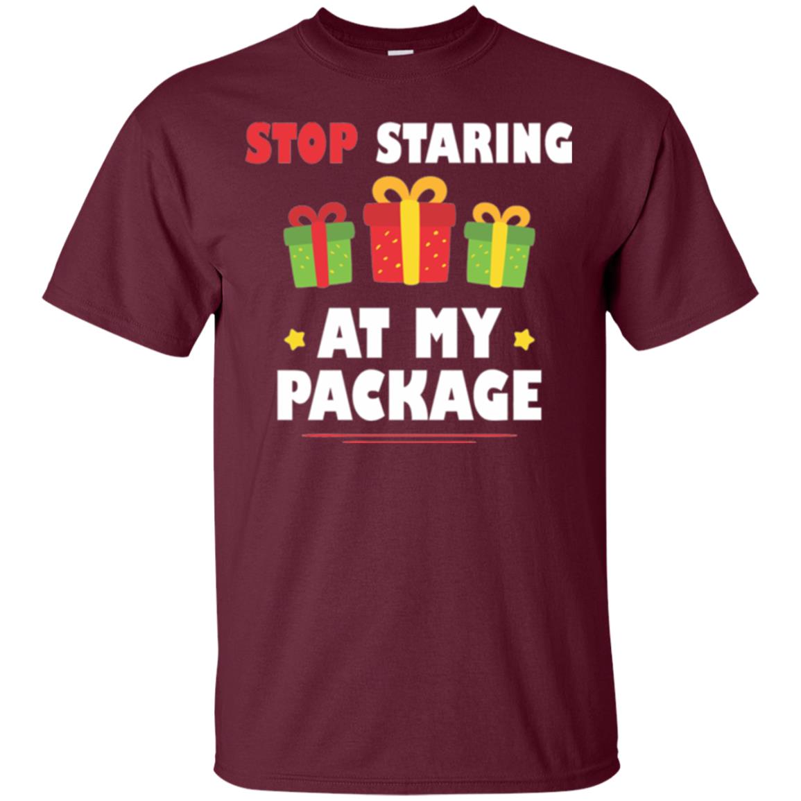 New Year T-shirt Stop Staring At My Package Maroon