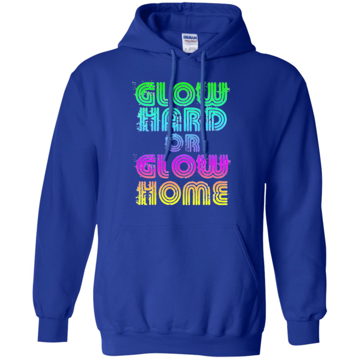 Glow Hard Or Glow Home T-shirt Royal