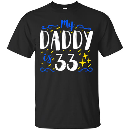 My Daddy Is 33 33rd Birthday Daddy Shirt For Sons Or Daughters Black