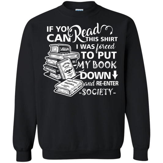 Book Lover T-shirt If You Can Read This Shirt I Was Forced To Put My Book Down And Re-enter Society Black