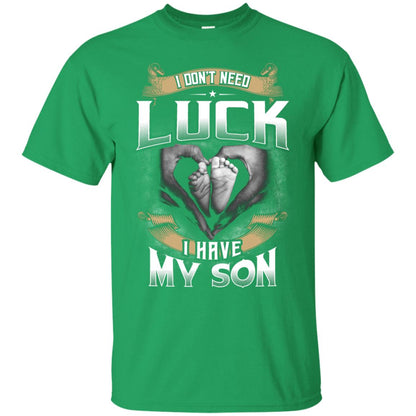 I Don_t Need Luck I Have My Son Parents Shirt Irish Green