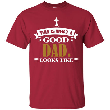 This Is What A Good Dad Look Like Shirt For Father's Day Cardinal