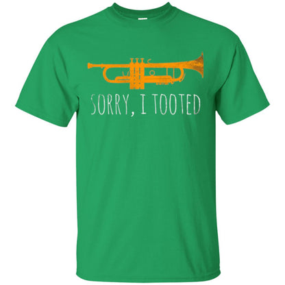 Trumpet Lovers T-shirt Sorry I Tooted Irish Green