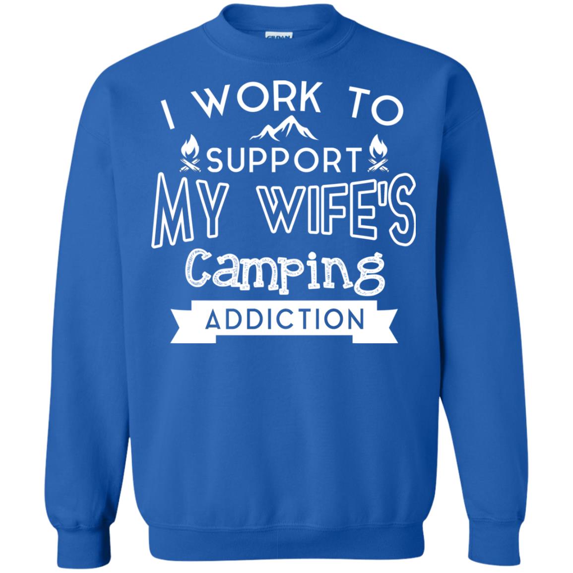 I Work To Support My Wife_s Camping Addiction Husband Shirt Royal