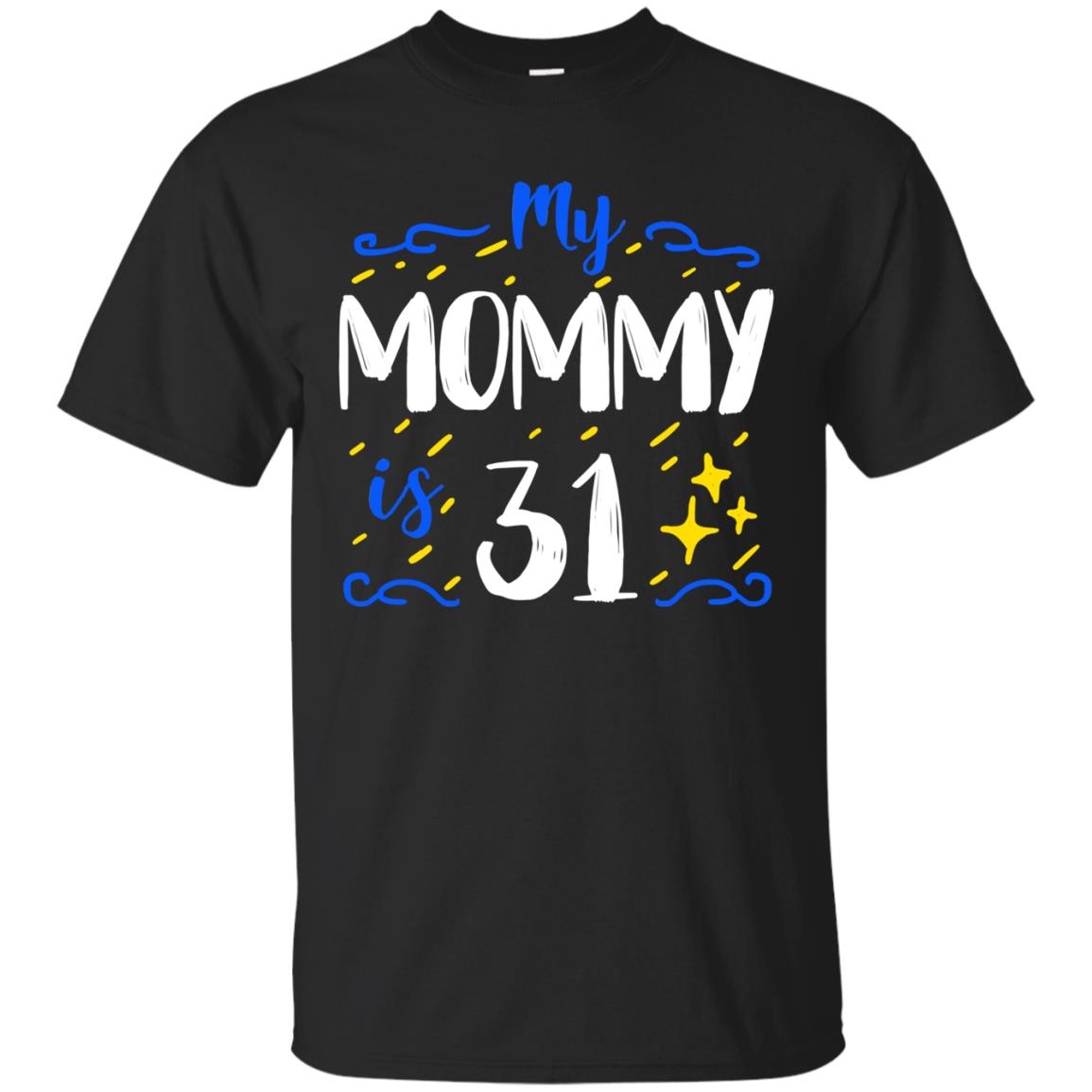 My Mommy Is 31 31st Birthday Mommy Shirt For Sons Or Daughters Black
