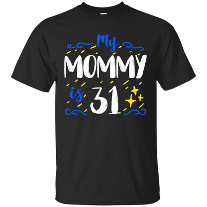 My Mommy Is 31 31st Birthday Mommy Shirt For Sons Or Daughters Black