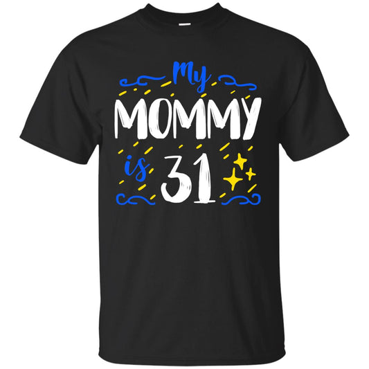 My Mommy Is 31 31st Birthday Mommy Shirt For Sons Or Daughters Black