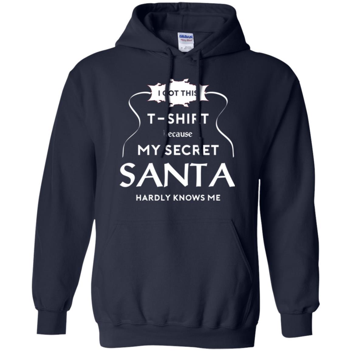 Christmas T-shirt I Got This T-shirt Because My Secret Santa Hardly Knows Me Navy