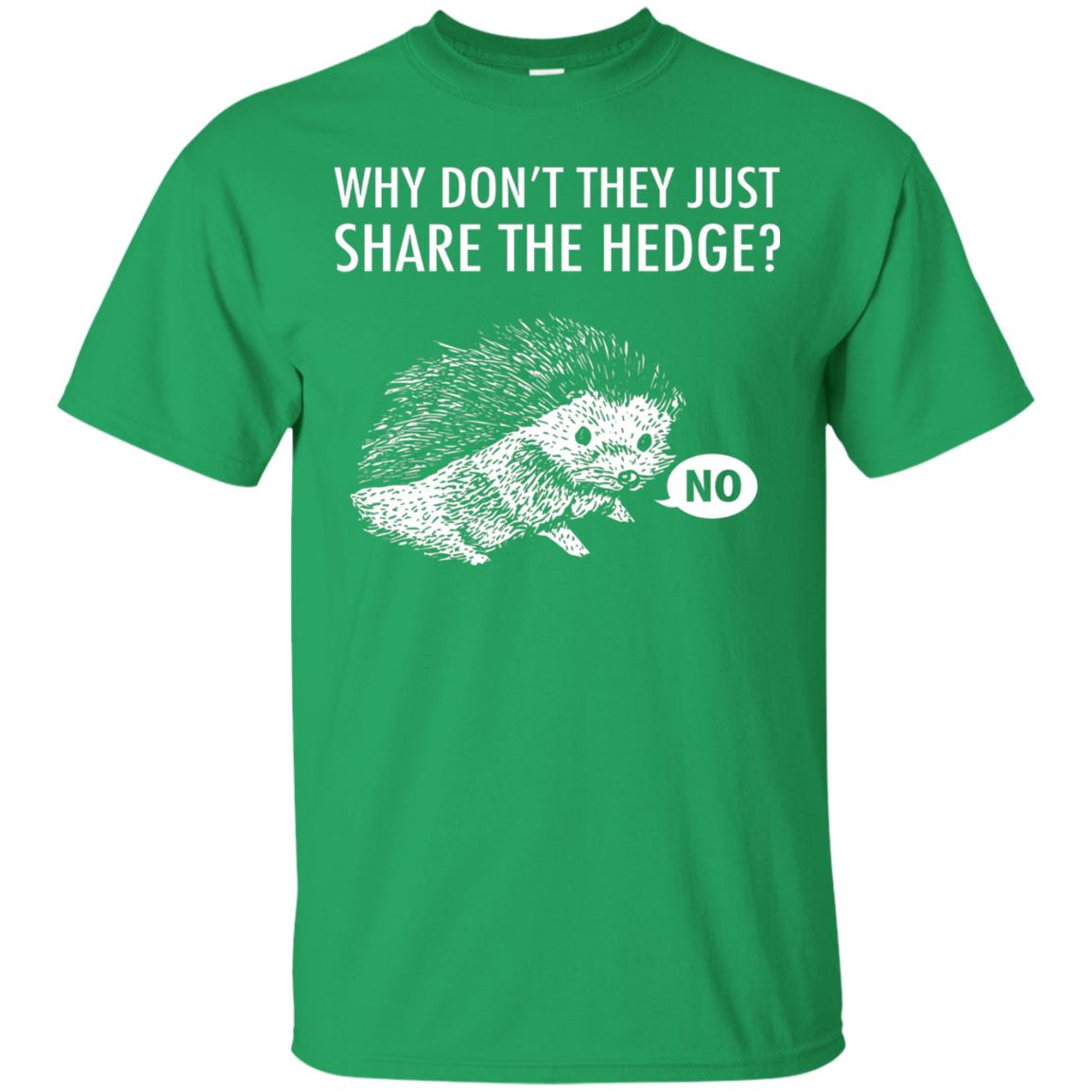 Hedgehogs Shirt Why Don_t They Just Share The Hedge Irish Green