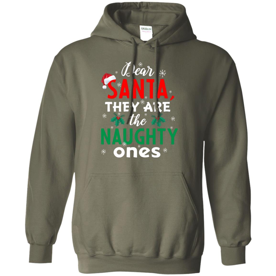 Dear Santa They Are The Naughty Ones Funny X-mas Gift Shirt Military Green