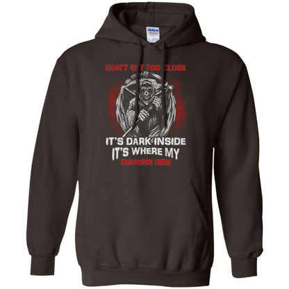 Don_t Get Too Close It_s Dark Inside It_s Where My Demons Hide Shirt Dark Chocolate