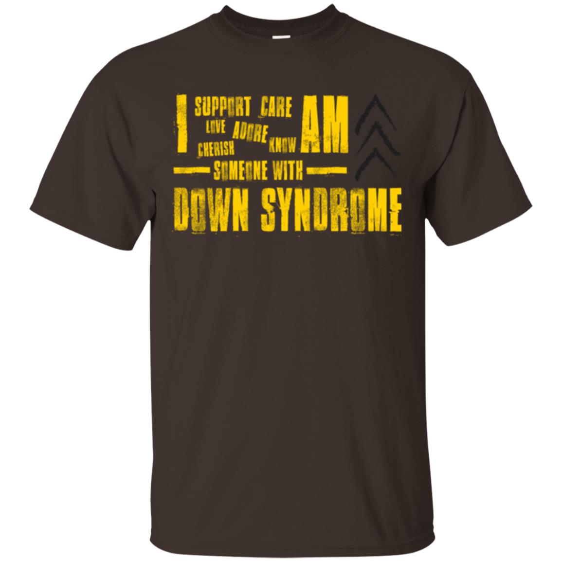 I Support Love Adore Know Care Cherish Am Someone With Down Syndrome T-shirt Dark Chocolate