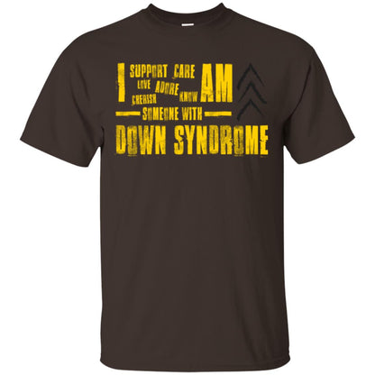 I Support Love Adore Know Care Cherish Am Someone With Down Syndrome T-shirt Dark Chocolate