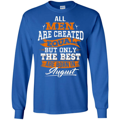 All Men Are Created Equal But The Best Born In August T-shirt Royal