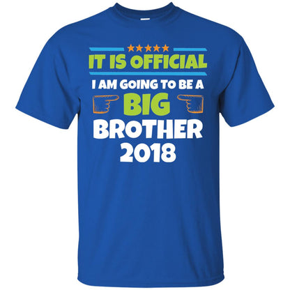 It Is Official I Am Going To Be A Big Brother 2018 T-shirt Royal
