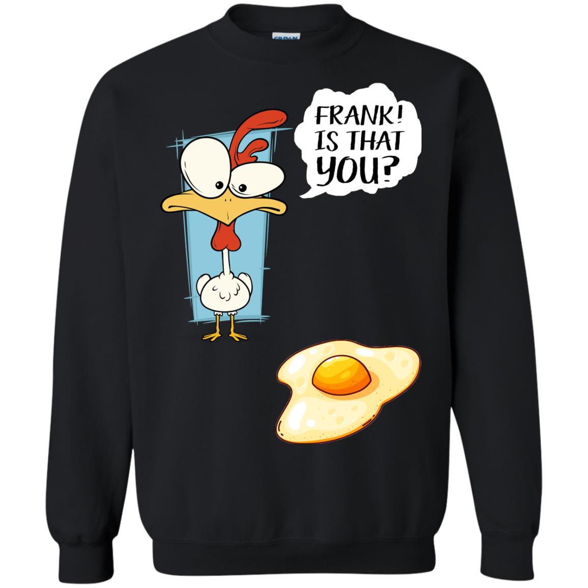 It That You Funning Saying Chicken Fried Egg Gift Shirt Black