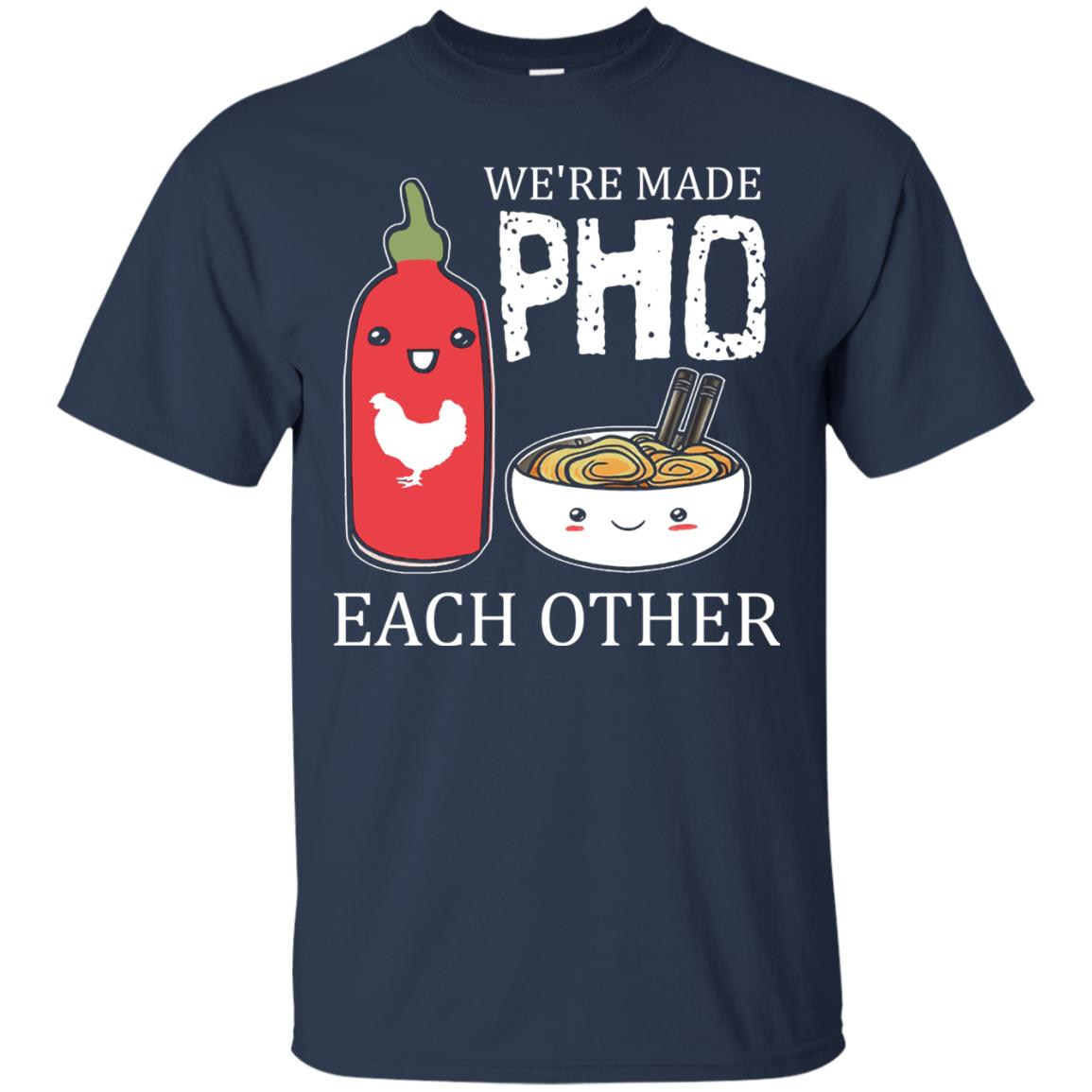 Pho And Sriracha T-shirt We're Made Pho Each Other Navy