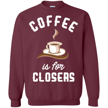 Coffee T-shirt Is For Closers Maroon