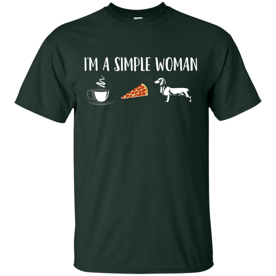 Im A Simple Woman Coffee Pizza Doxie Dachshund Lover T-shirt Forest