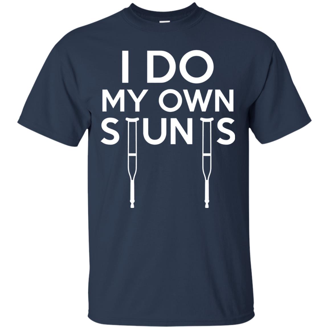 Funny I Do My Own Stunts Broken Leg Get Well Gift T-shirt Navy