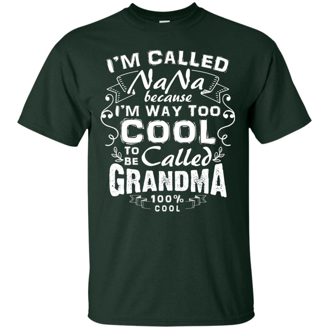 I'm Called Nana Because I'm Way Too Cool To Be Called Grandma Forest