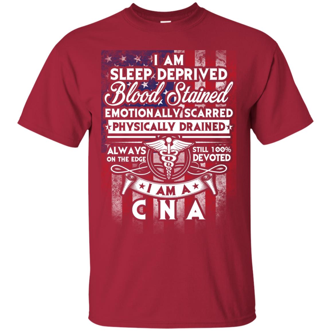 I Am Sleep Deprived Blood Stained I Am Cna Nurse T-shirt Cardinal