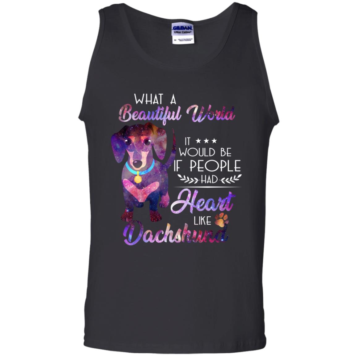 What A Beautiful World It Would Be If People Had Heart Like Dachshund Shirt Black